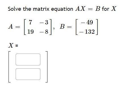 Find the inverse of A= Find the Matrix equation of AX=b for X-example-2