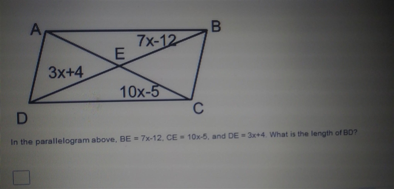 BE= 7x-12, CE=10x-5, and DE= 3x+4. What is the length of BD​-example-1