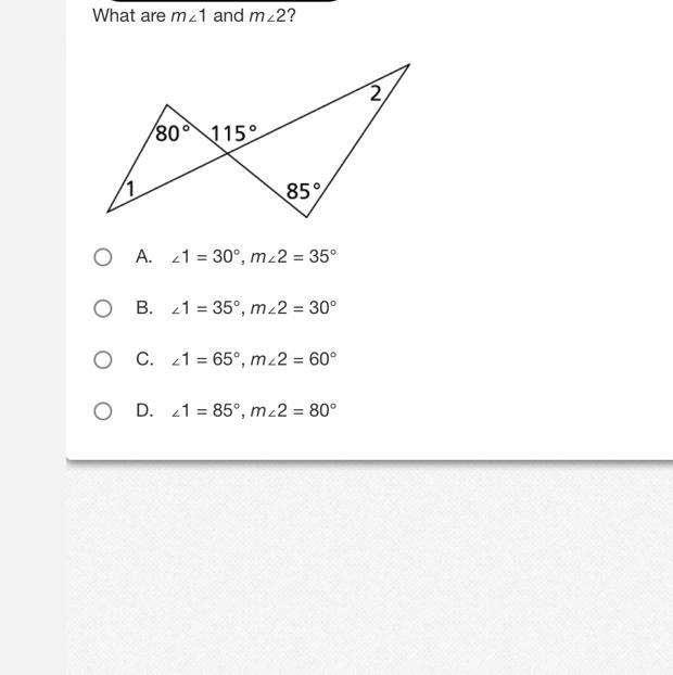 What are m 1 and m_2? 180° 115° 85 A. 21 = 30°, m 2 = 35° B. 21 = 35°, m 2 = 30° O-example-1