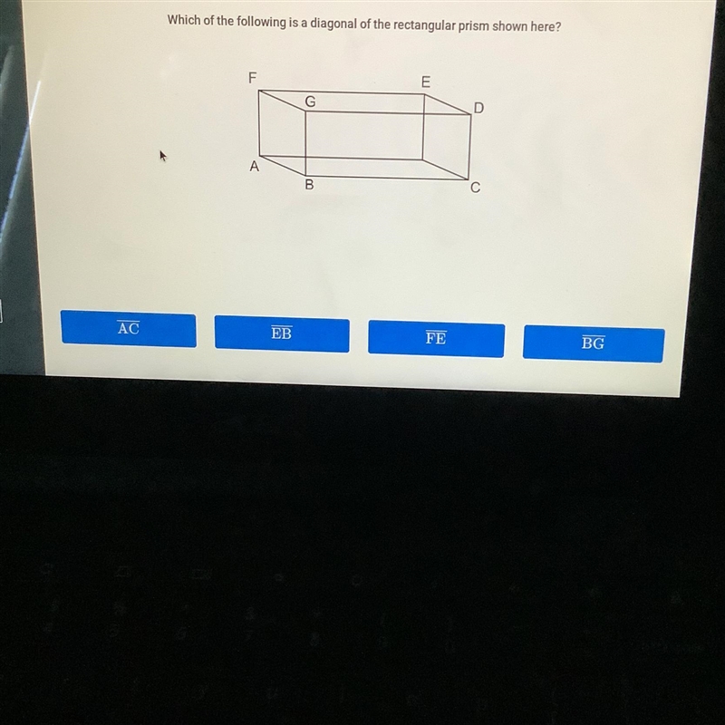 Which of the following is a diagonal of the rectangular prism shown here?-example-1