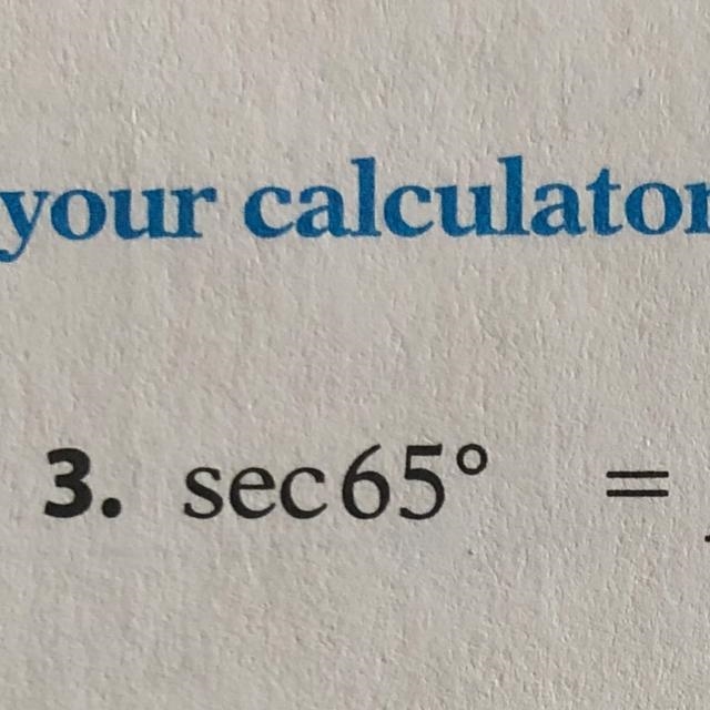 What is the value of sec 65 (degrees)? I cannot understand how to input this into-example-1