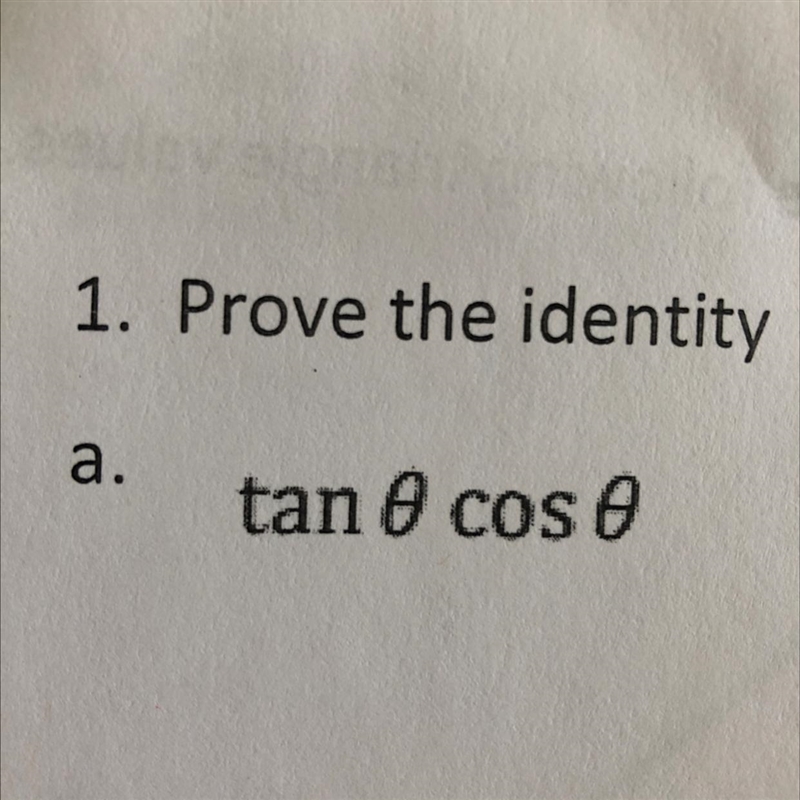 1. Prove the identity a. tanθ cos θ-example-1