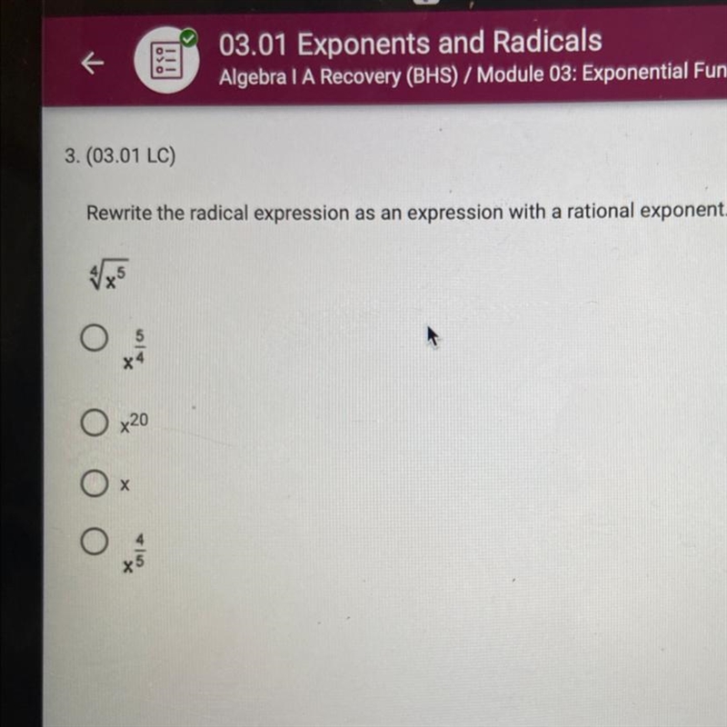 Rewrite the radical expression as an expression with a rational exponent. 4x5 О x-example-1