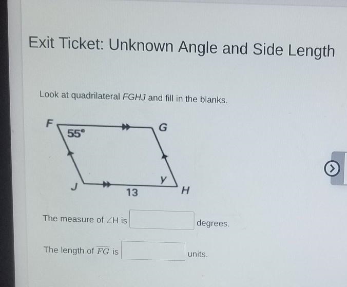 Exit Ticket: Unknown Angle and Side Length Look at quadrilateral FGHJ and fill in-example-1