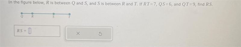 In the figure below, R is between Q and S, and S is between R and T. If RT=7, QS=6, and-example-1