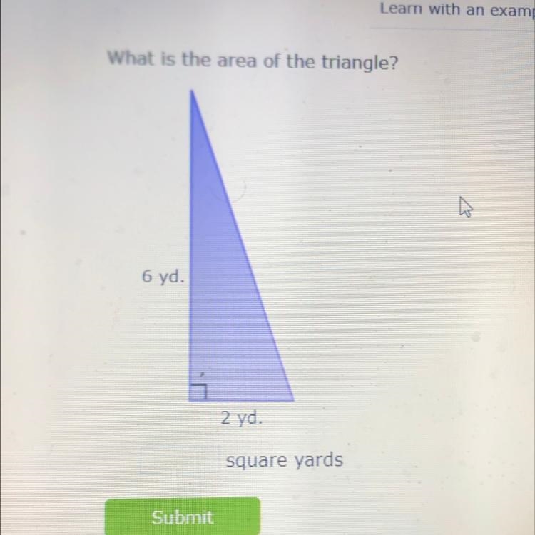 What is the area of the triangle? 6 yd. 2 yd. square yards Submit-example-1