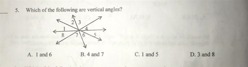 5. Which of the following are vertical angles? 2 3 A. 1 and 6 8 7 6 B. 4 and 7 C. 1 and-example-1