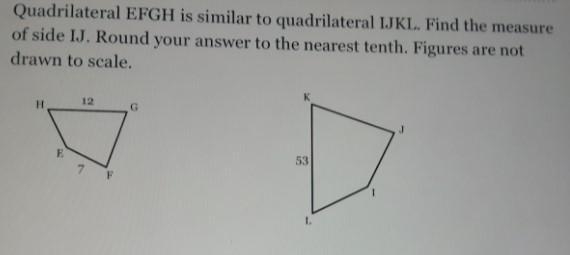 Quadrilateral EFGH is similar to quadrilateral IJKL. Find the m of side IJ. Round-example-1