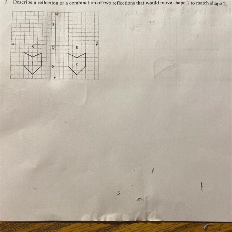 Describe a reflection or combination of two reflections that would move shape 1 to-example-1