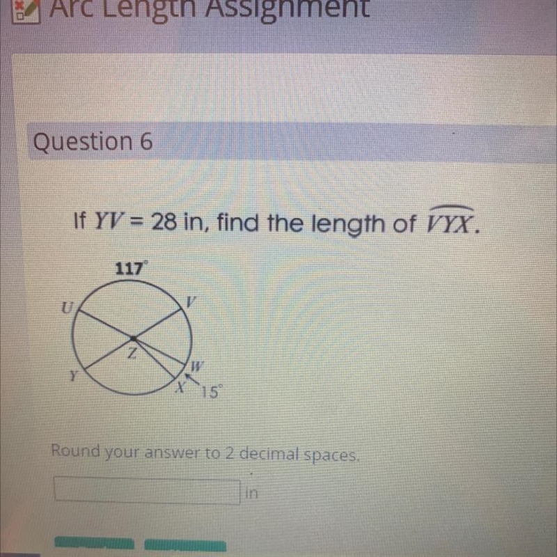 If YV = 28 in, find the length of VYX.11711Y15Round your answer to 2 decimal spaces-example-1