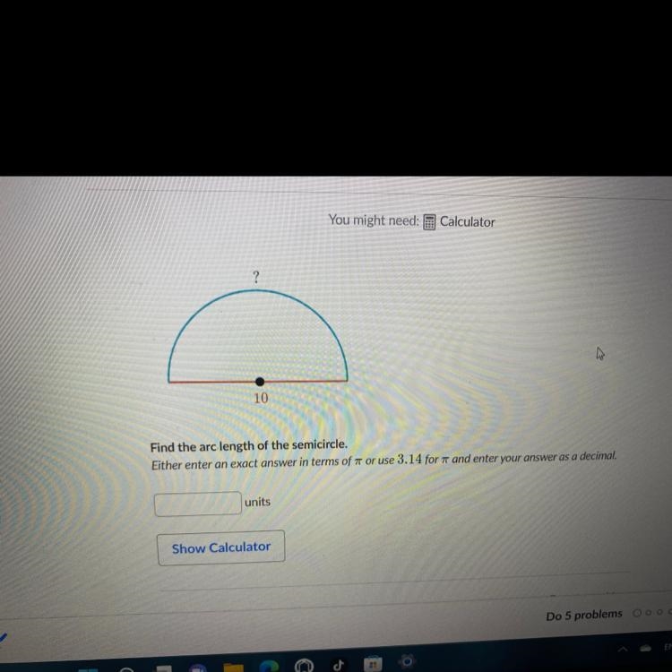 ? 10 Find the arc length of the semicircle. Either enter an exact answer in terms-example-1