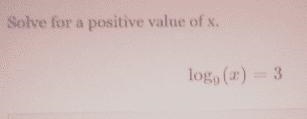 Solve for a positive value of x. log9 (x) = 3-example-1