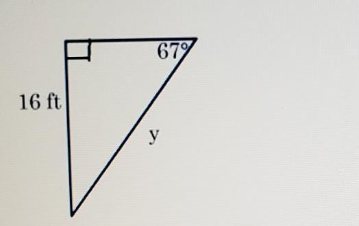 67 16 ft y What is the value of y in the triangle? Round your final answer to the-example-1