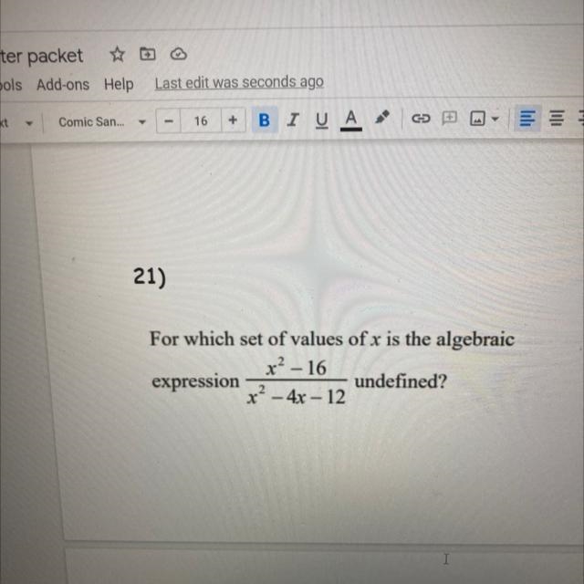 For which set of values of X is the algebraic expression x^2 - 16 over x^2 -4x - 12 undefined-example-1