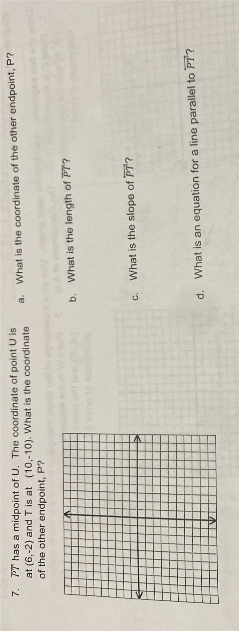 7. PT has a midpoint of U. The coordinate of point U isat (6,-2) and T is at (10,-10). What-example-1