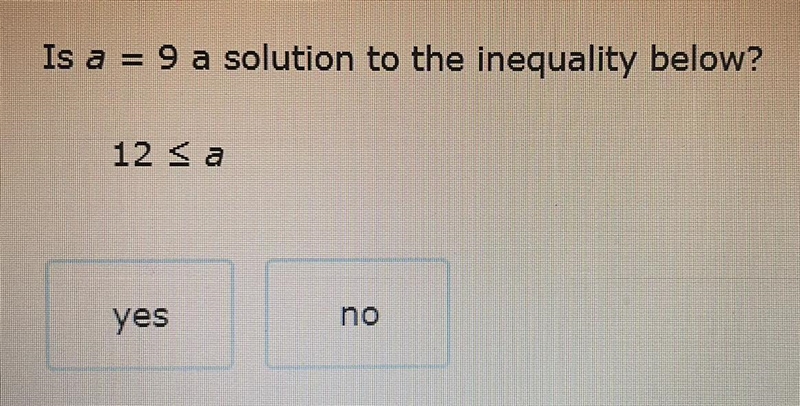 Please help question in photo Is a = 9 a solution to the inequality below?-example-1