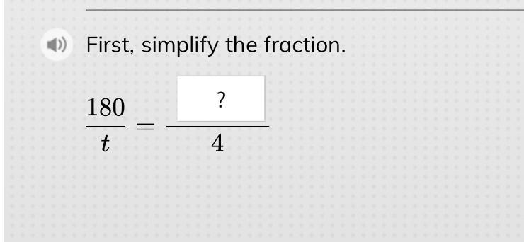 +) First, simplify the fraction. 180 ? t 4 m-example-1