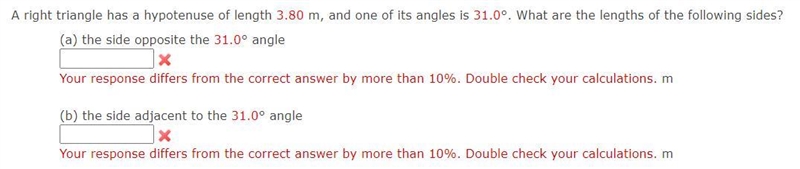 A right triangle has a hypotenuse of length 3.80 m, and one of its angles is 31.0°. What-example-1