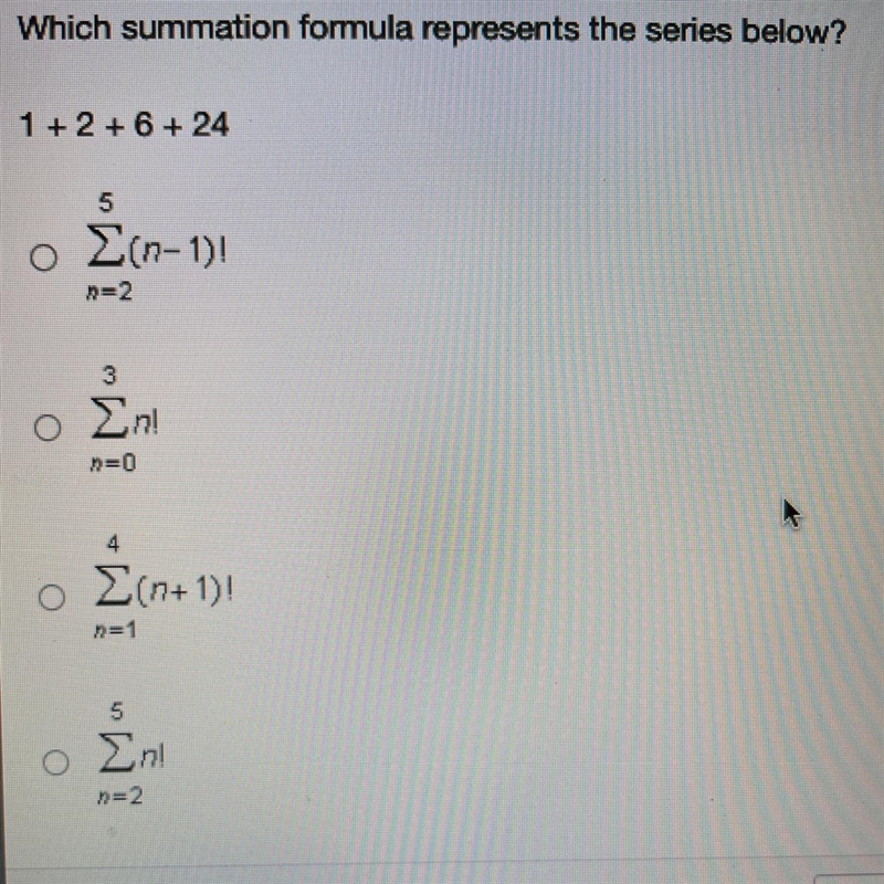 Which summation formula represents the series below? 1 + 2 + 6 + 24-example-1