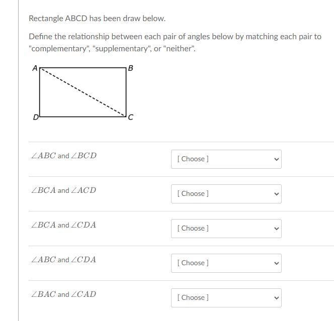 Rectangle ABCD has been draw below. Define the relationship between each pair of angles-example-1