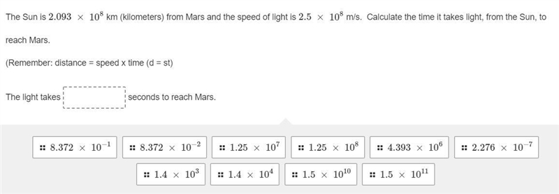 The Sun is 2.093 × 108 km (kilometers) from Mars and the speed of light is 2.5 × 108 m-example-1