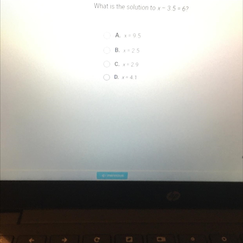 Question 5 of 5 What is the solution to x - 3.5 = 6? A. X = 9.5 B. X = 2.5 C. X = 29 D-example-1