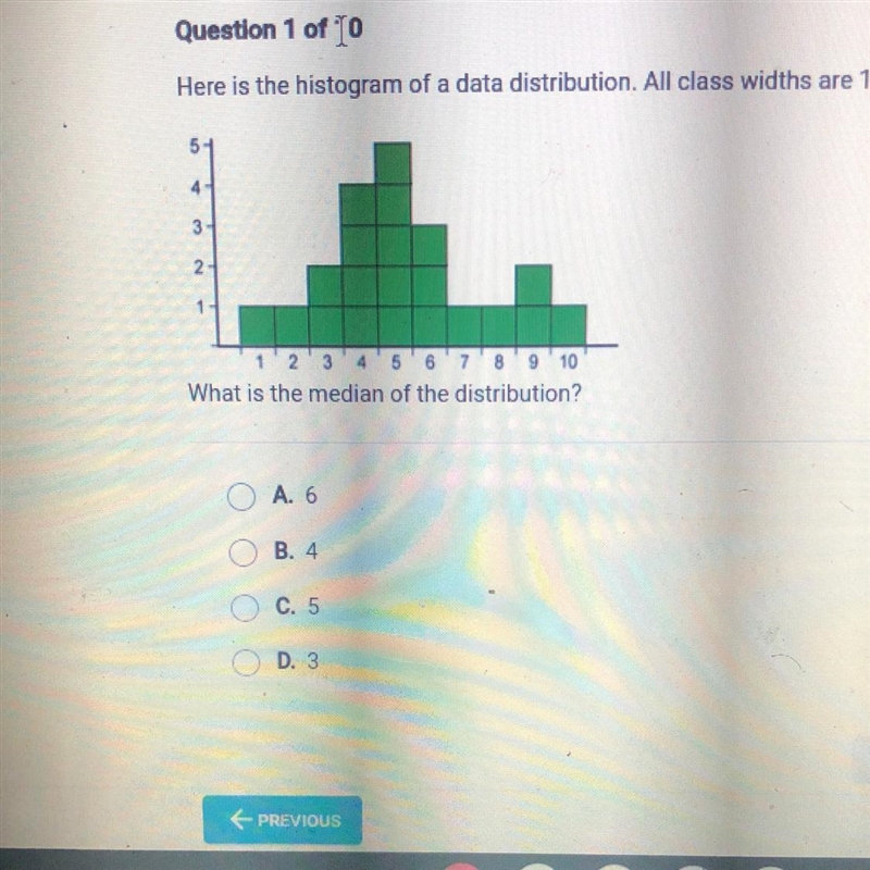 Question 1 of 10 Here is the histogram of a data distribution. All class widths are-example-1