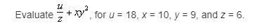 U/z + xy^2, for u = 18, x= 10, y =9, and z =6-example-1