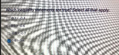 Which inequality statements are true? Select all that apply.-0.7<-0.40.5 -0.6-0.8&lt-example-1