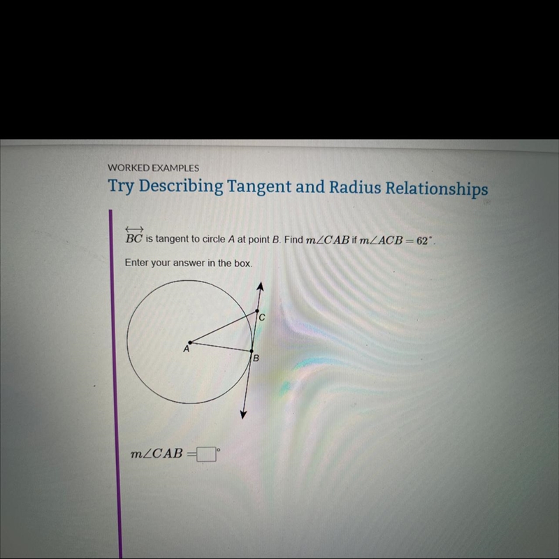 BC is tangent to circle A at point B. Find m/CAB if m/ACB=62". Enter your answer-example-1