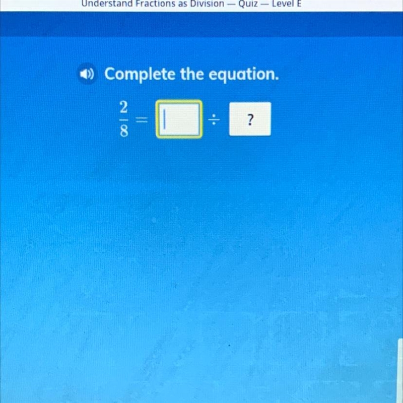 Complete the equation 2/8= _ divided by _-example-1