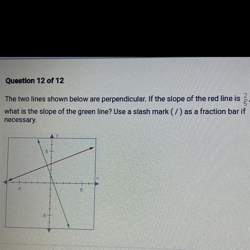 I inserted a picture of the question answers to choices A 5/2B 2/5C -2/5D -5/2-example-1