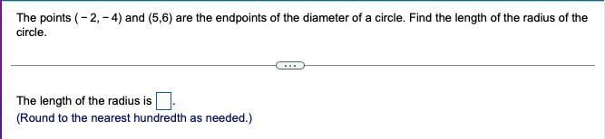 7. The points ​(−2​,−4​) and ​(5​,6​) are the endpoints of the diameter of a circle-example-1