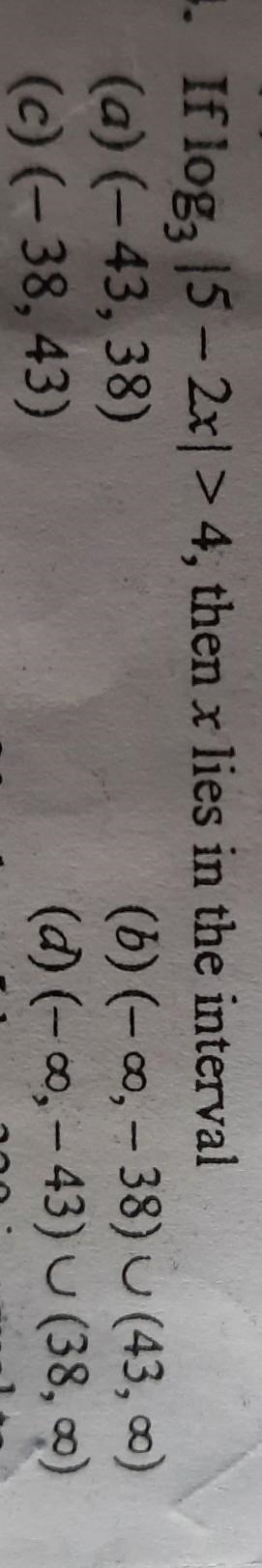 If \rm log_(3)( |5 - 2x| ) > 4 then x lies in interval of : i) ( - 43 \: , \: 38) ii-example-1