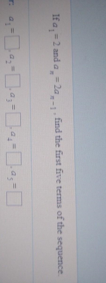 If a_1=2 and a_n=2a_n-1 find the first five terms of the sequence-example-1