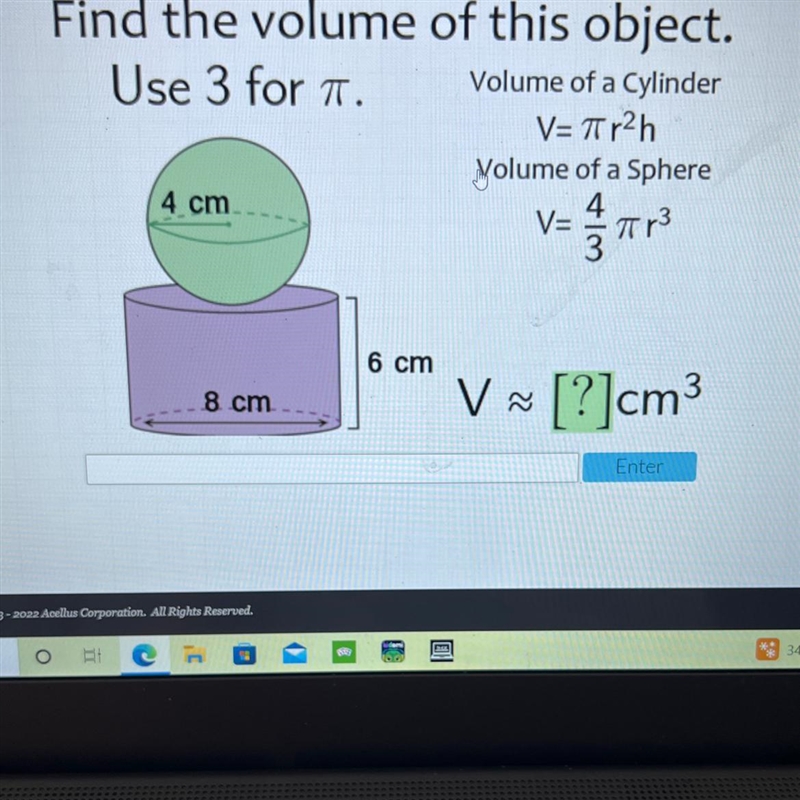 Find the volume of this object.Use 3 for a.Volume of a CylinderV=Tr2hVolume of a Sphere-example-1