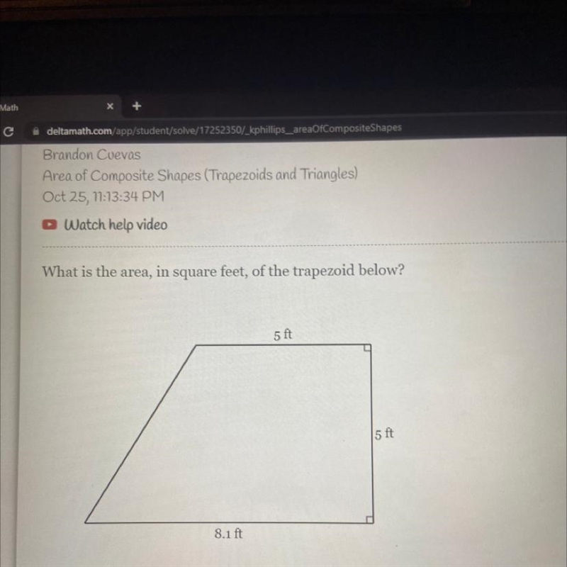 What is the area, in square feet, of the trapezoid below? 8.1 ft 5 ft 5 ft-example-1