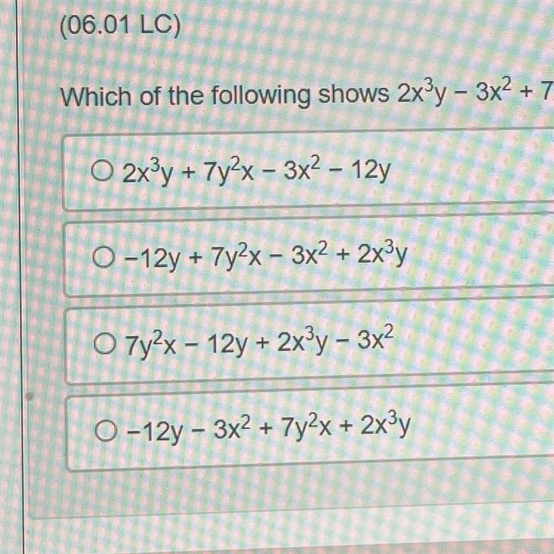 Which of the following shows 2x^3Y - 3x^2 + 7y^2x - 12y written in standard form? Answers-example-1