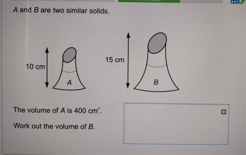 A and B are two similar solids. b height= 15 cm a height= 10 cm The volume of A is-example-1