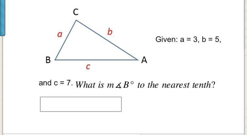 Help me please! a = 3, b = 5, and c = 7. What is m&Bº to the nearest tenth?-example-1