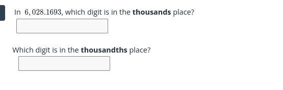 In 6,028.16936,028.1693, which digit is in the thousand's place? and ​Which digit-example-1