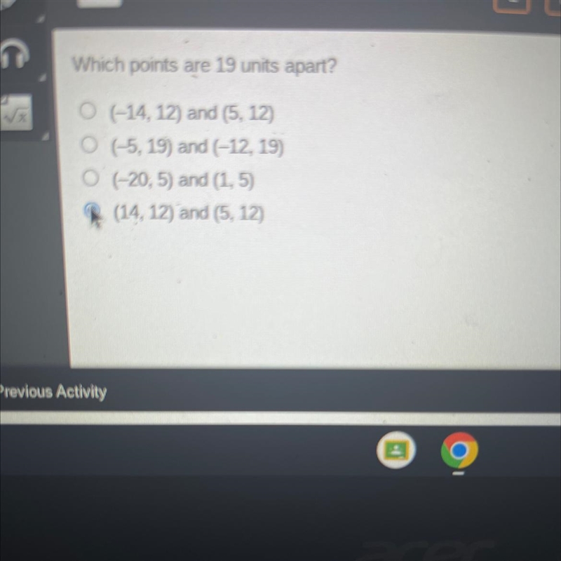 Which points are 19 units apart? (-14, 12) and (5, 12) (-5, 19) and (-12, 19) l(-20, 5) and-example-1