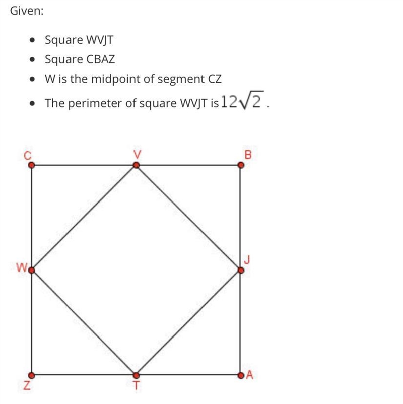 given:• Square WJTSquare CBAZW is the midpoint of segment CZ• The perimeter of square-example-1