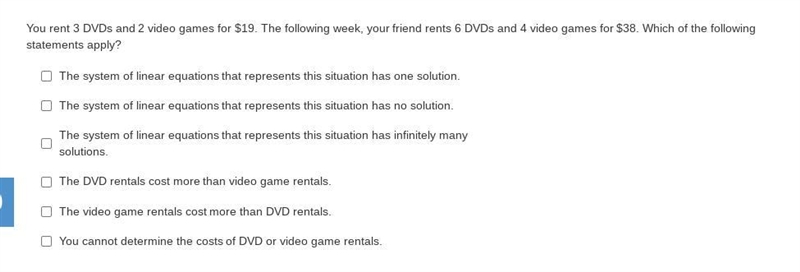 You rent 3 DVDs and 2 video games for $19. The following week, your friend rents 6 DVDs-example-1