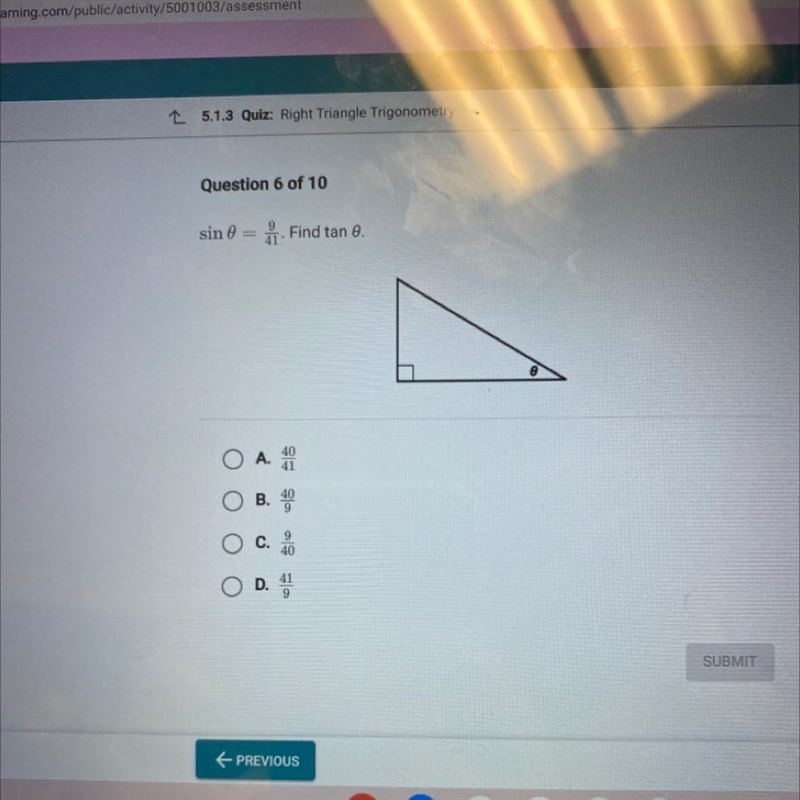 Sin 0 = . Find tan 0. OA.40/41 OB.40/9 OC.9/40 OD.41/9-example-1