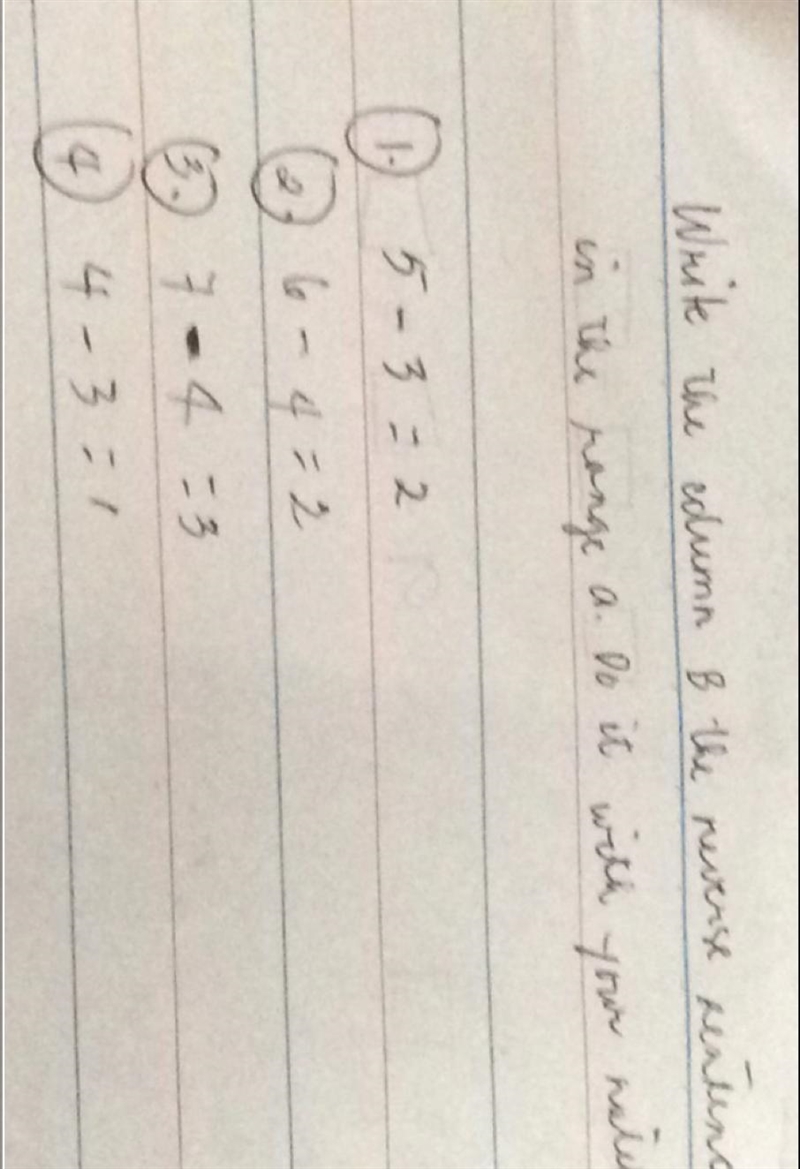 Write the column B the reverse pertuna in the range a. Do it with your nalcbook. © 5-3-2 5 - 3 = 2 2 6 2 6- 4 = 2 7-4:3 4 - 3:1-example-1