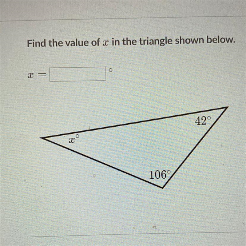 PLEASE ANSWER!!! Find the value of x in the triangle shown below. X 106 42-example-1