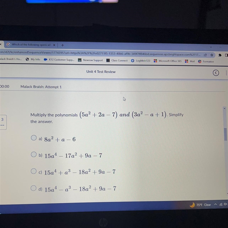 Help past due! Multiply the polynomials (5a² + 2a − 7) and (3a² − a + 1). Simplify-example-1