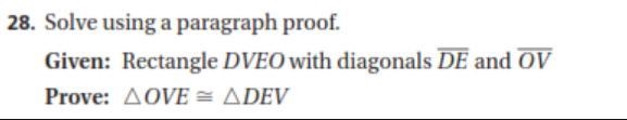 Solve using a paragraph proof Given:Rectangle DVEO with diagonals DE and OV Prove-example-1