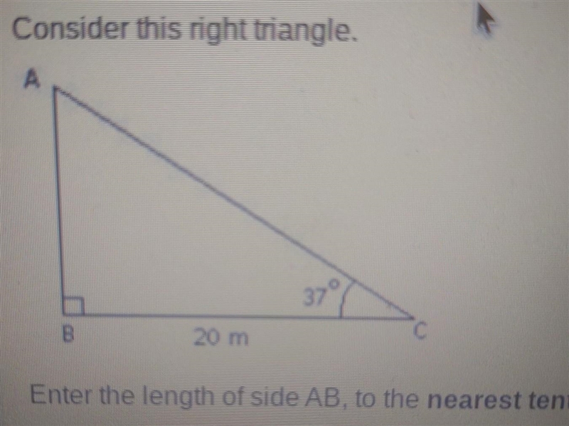 Consider this right triangle. 20 m 37° Enter the length of side AB, to the nearest-example-1